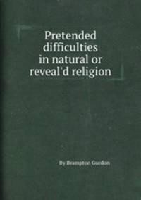 Pretended difficulties in natural or reveal`d religion