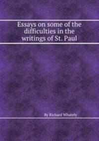 Essays on some of the difficulties in the writings of St. Paul