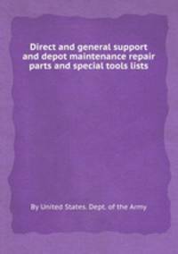 Direct and general support and depot maintenance repair parts and special tools lists