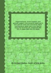 Organizational, direct support, and general support maintenance repair parts and special tools lists (including depot maintenance repair parts and special tools) for terminal set, telephone AN/TCC-72, (NSN 5805-00-133-9003).
