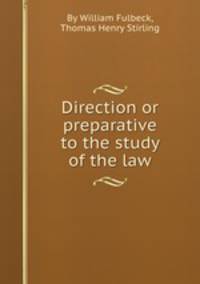 Direction or preparative to the study of the law