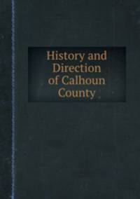 History and Direction of Calhoun County
