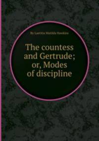 The countess and Gertrude; or, Modes of discipline