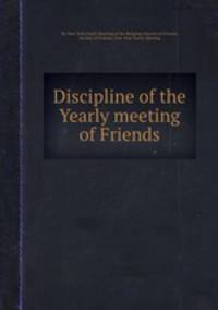 Discipline of the Yearly meeting of Friends
