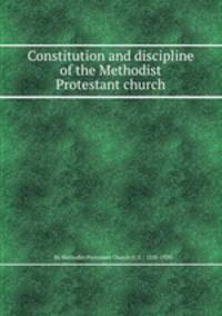 Constitution and discipline of the Methodist Protestant church