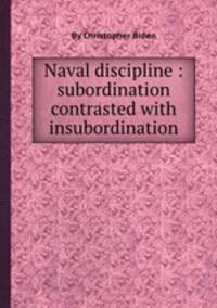 Naval discipline : subordination contrasted with insubordination