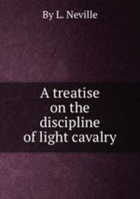 A treatise on the discipline of light cavalry