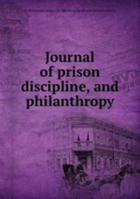 Journal of prison discipline, and philanthropy