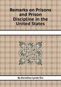 Remarks on Prisons and Prison Discipline in the United States