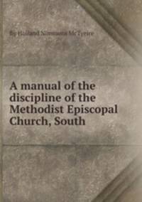 A manual of the discipline of the Methodist Episcopal Church, South