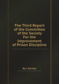 The Third Report of the Committee of the Society For the Improvement of Prison Discipline