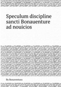Speculum discipline sancti Bonauenture ad nouicios