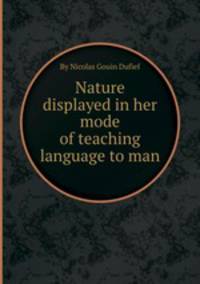 Nature displayed in her mode of teaching language to man