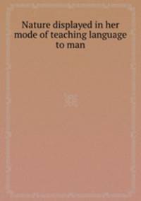 Nature displayed in her mode of teaching language to man