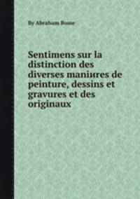 Sentimens sur la distinction des diverses maniиres de peinture, dessins et gravures et des originaux