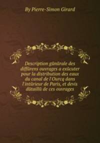 Description generale des differens ouvrages а executer pour la distribution des eaux du canal de l'Ourcq dans l'interieur de Paris, et devis detaille de ces ouvrages