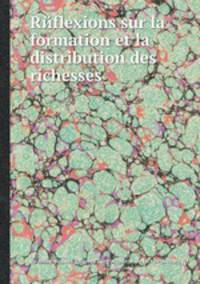 Rйflexions sur la formation et la distribution des richesses