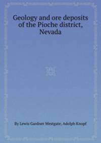 Geology and ore deposits of the Pioche district, Nevada