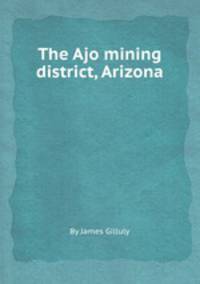 The Ajo mining district, Arizona