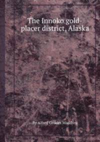 The Innoko gold-placer district, Alaska