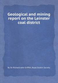 Geological and mining report on the Leinster coal district