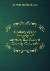 Geology of the Rangely oil district, Rio Blanco County, Colorado
