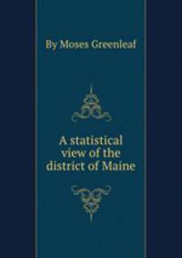 A statistical view of the district of Maine