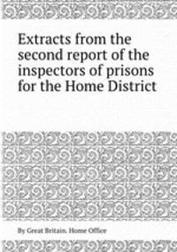 Extracts from the second report of the inspectors of prisons for the Home District