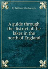 A guide through the district of the lakes in the north of England
