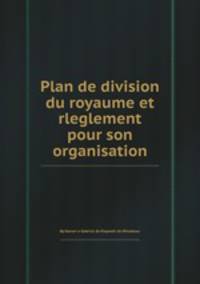 Plan de division du royaume et rleglement pour son organisation