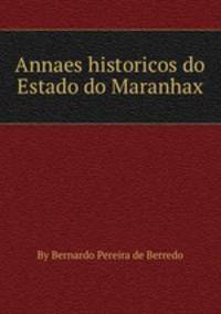 Annaes historicos do Estado do Maranhaх