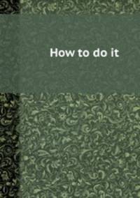 How to do it