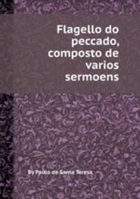 Flagello do peccado, composto de varios sermoens