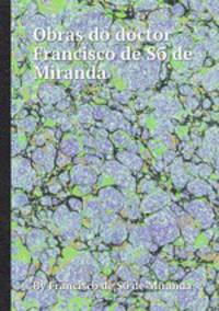 Obras do doctor Francisco de Sб de Miranda