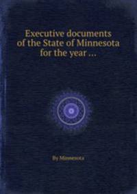 Executive documents of the State of Minnesota for the year ...