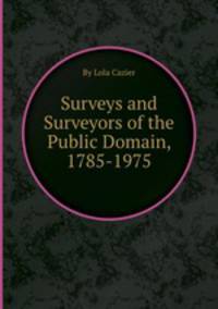 Surveys and Surveyors of the Public Domain, 1785-1975