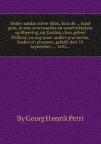 Onder-aardze storm-klok, door de ... hand gods, in een onverwachte en verschrikkelyke aardbeeving, op Zardam, door geheel Holland, en nog meer andere provincien, landen en plaatsen, geluid: den 18. September,... 1692...