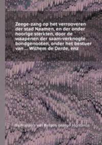 Zeege-zang op het verrooveren der stad Naamen, en der onder hoorige sterkten, door de waapenen der saam-verknogte bondgenooten, onder het bestuer van ... Wilhem de Derde, enz