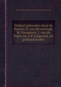 Verbael gehouden door de Heeren H. van Beverningk, W. Nieupoort, J. van de Perre, en A.P. Jongestal, als gedeputeerden