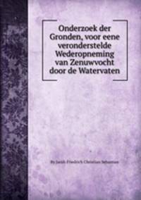 Onderzoek der Gronden, voor eene veronderstelde Wederopneming van Zenuwvocht door de Watervaten