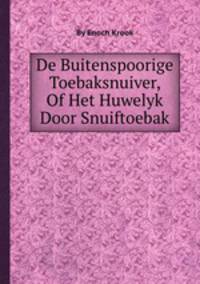 De Buitenspoorige Toebaksnuiver, Of Het Huwelyk Door Snuiftoebak