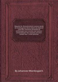 Requeste Der Remonstrantsche Leeraren Aende Ed. Grootmogende Heeren Staten van Hollandt ende West-Vrieslandt, diendende tot verthoonighe harer onschult, over seeckere onwaerachtighe Nae-spraecken, tot haren naedeel door `t Landt ghestroyt