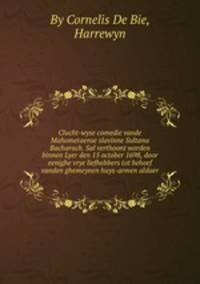 Clucht-wyse comedie vande Mahometaense slavinne Sultana Bacharach. Sal verthoont worden binnen Lyer den 15 october 1698, door eenighe vrye liefhebbers tot behoef vanden ghemeynen huys-armen aldaer