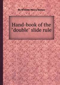 Hand-book of the "double" slide rule