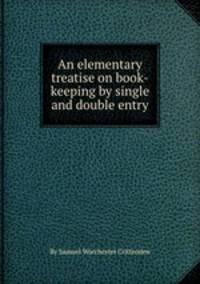 An elementary treatise on book-keeping by single and double entry