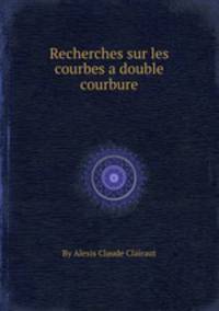 Recherches sur les courbes а double courbure