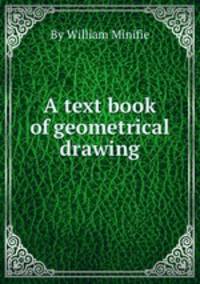 A text book of geometrical drawing