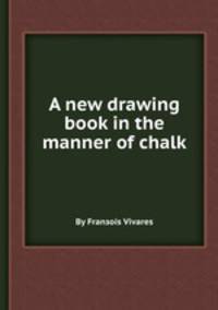 A new drawing book in the manner of chalk