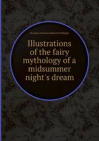 Illustrations of the fairy mythology of a midsummer night`s dream