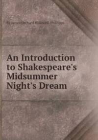 An Introduction to Shakespeare`s Midsummer Night`s Dream